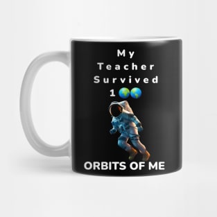 My Teacher Survived 100 Orbits Of Me - PanfurWare LLC Mug